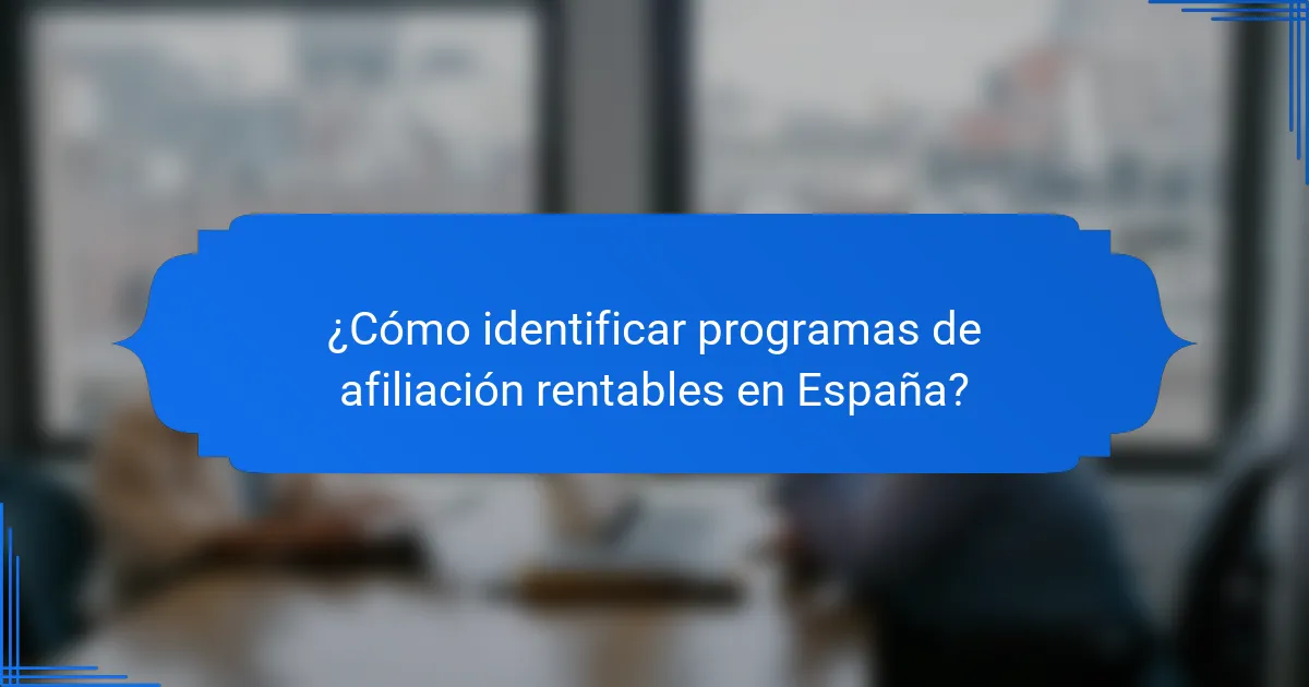 ¿Cómo identificar programas de afiliación rentables en España?