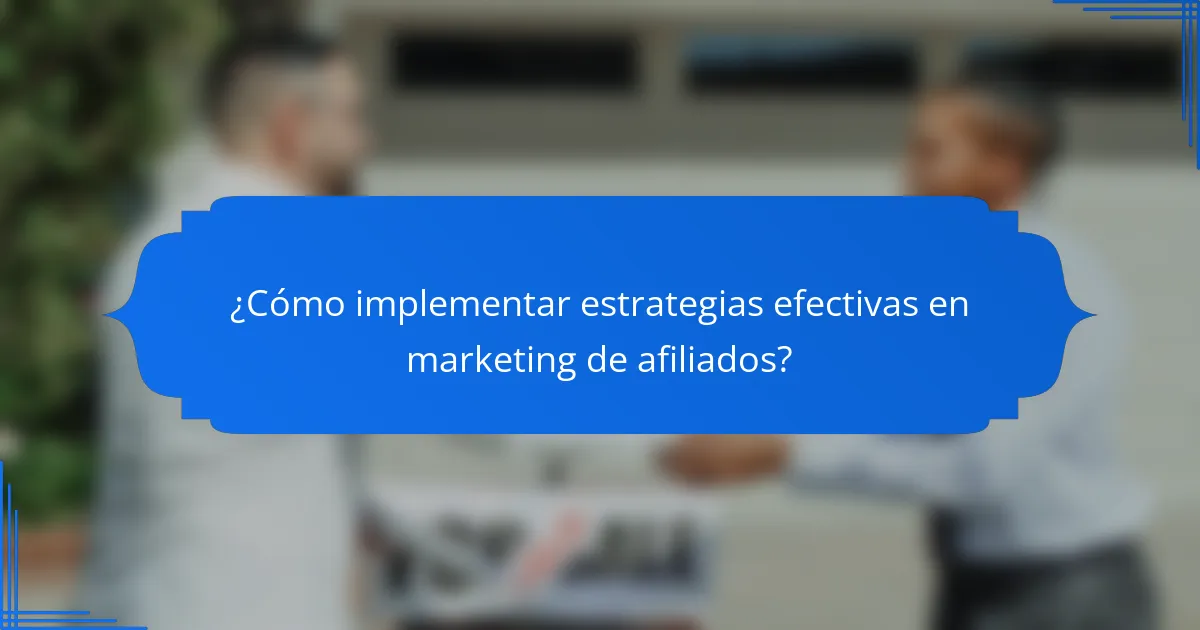 ¿Cómo implementar estrategias efectivas en marketing de afiliados?
