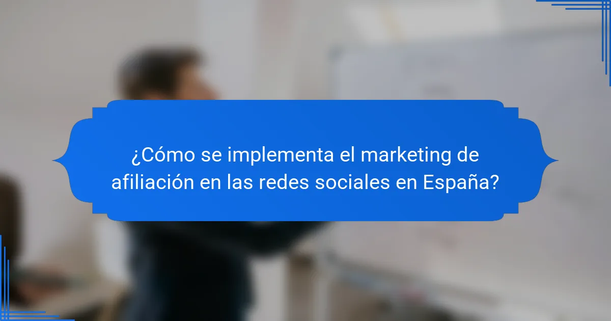 ¿Cómo se implementa el marketing de afiliación en las redes sociales en España?
