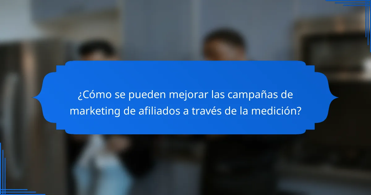 ¿Cómo se pueden mejorar las campañas de marketing de afiliados a través de la medición?