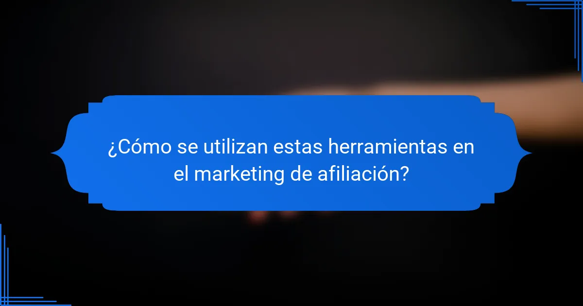 ¿Cómo se utilizan estas herramientas en el marketing de afiliación?