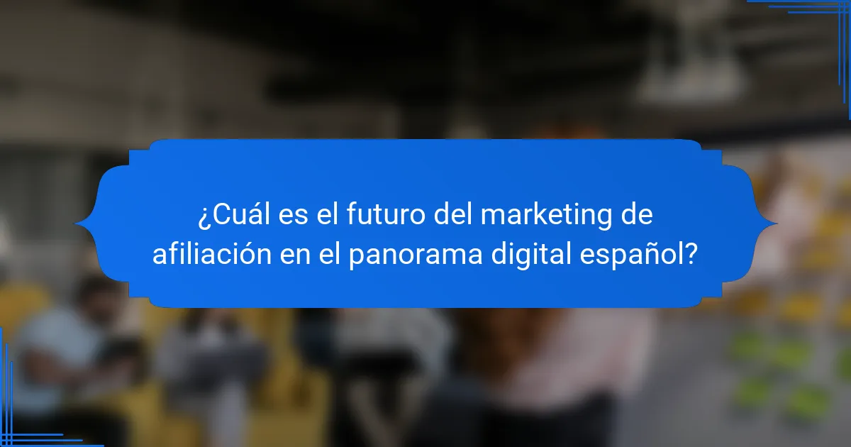 ¿Cuál es el futuro del marketing de afiliación en el panorama digital español?