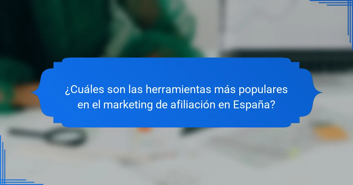 ¿Cuáles son las herramientas más populares en el marketing de afiliación en España?