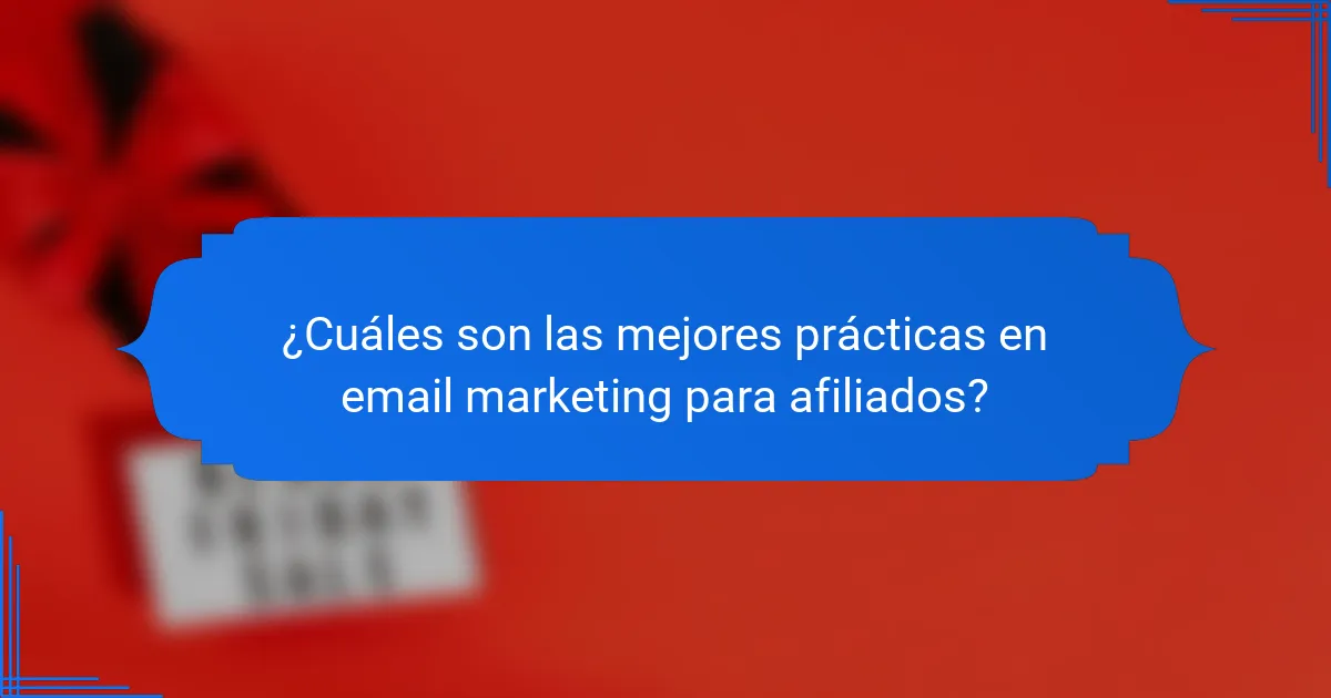 ¿Cuáles son las mejores prácticas en email marketing para afiliados?
