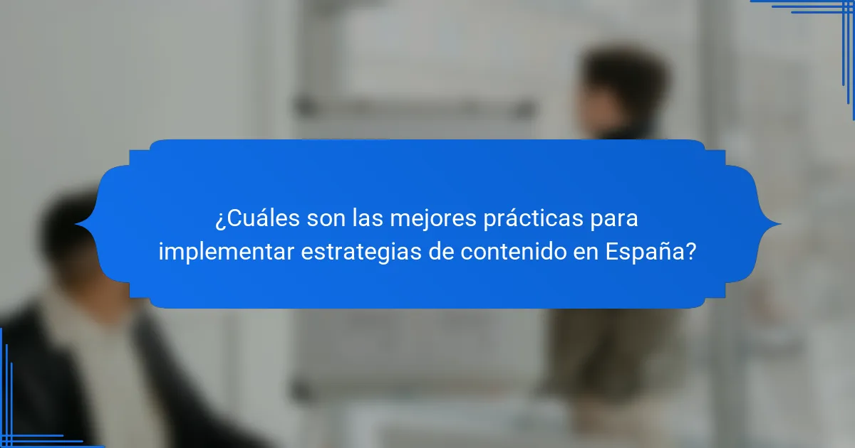 ¿Cuáles son las mejores prácticas para implementar estrategias de contenido en España?