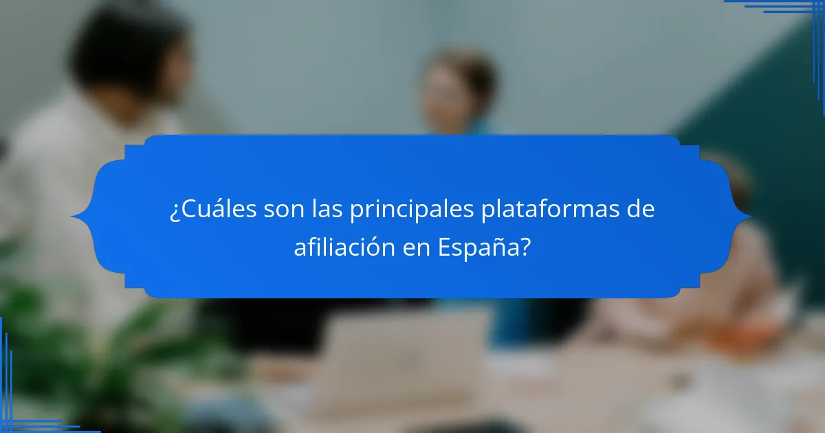 ¿Cuáles son las principales plataformas de afiliación en España?