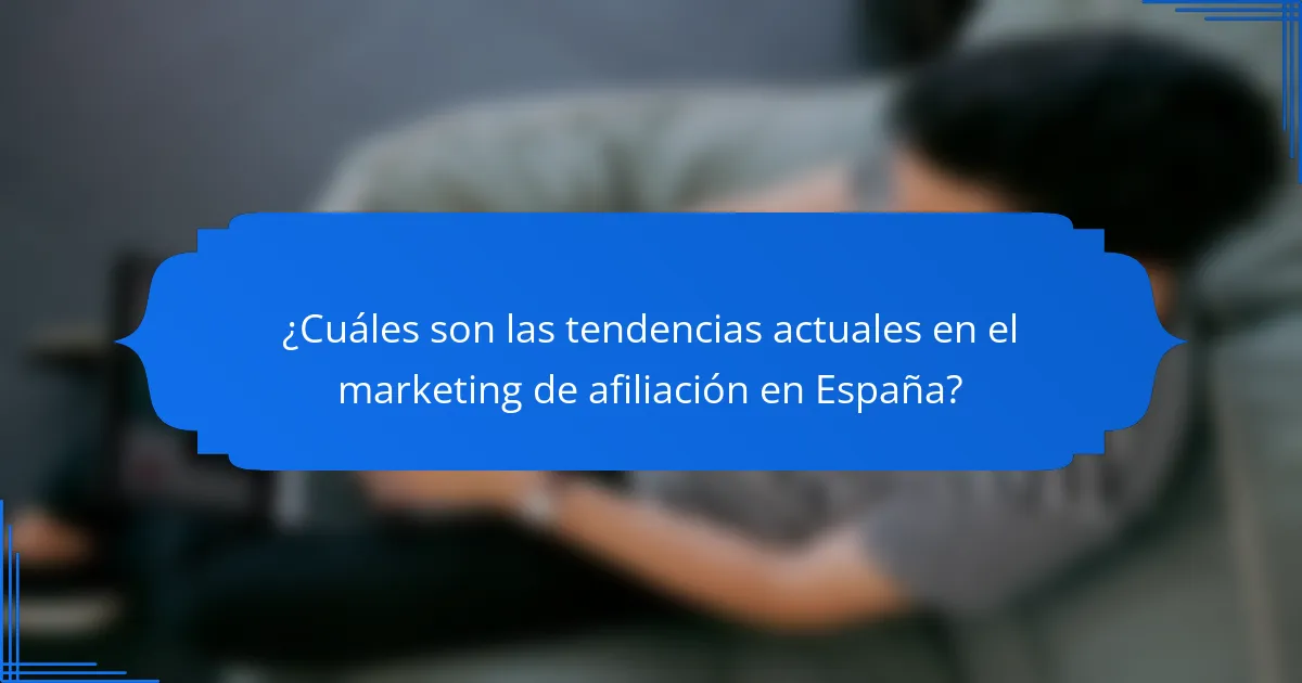 ¿Cuáles son las tendencias actuales en el marketing de afiliación en España?