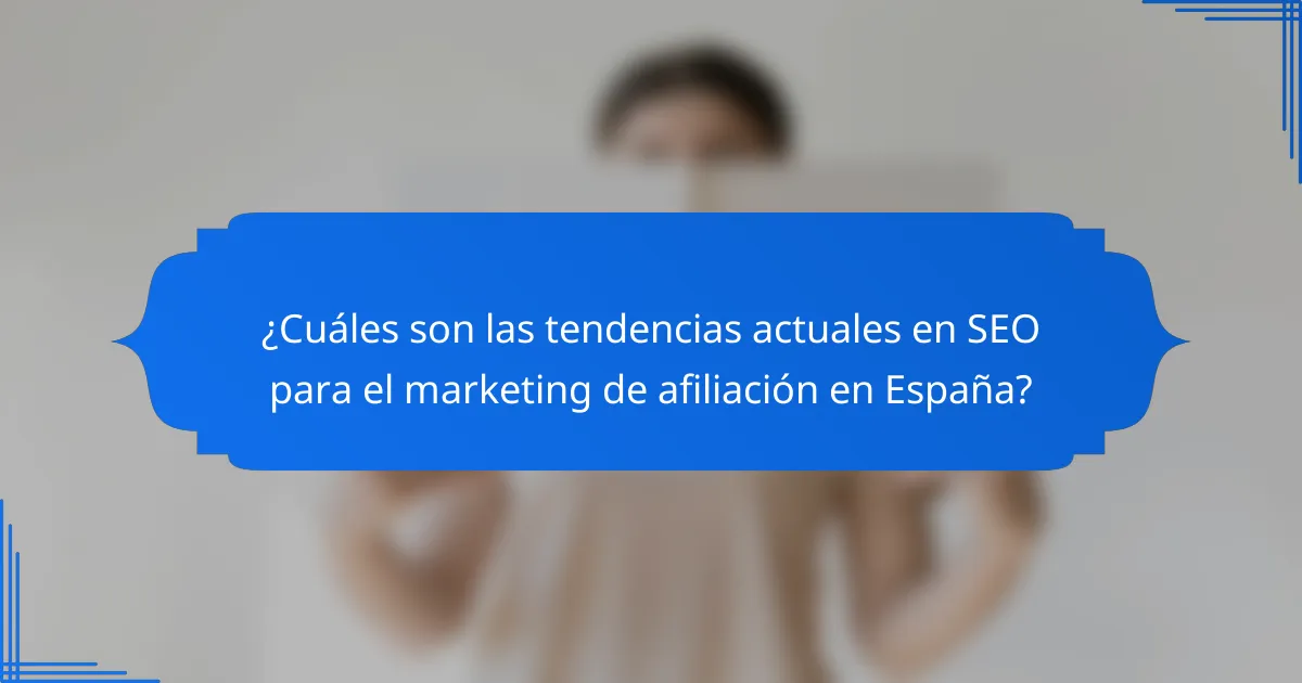 ¿Cuáles son las tendencias actuales en SEO para el marketing de afiliación en España?