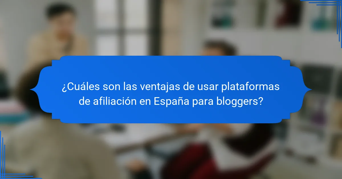 ¿Cuáles son las ventajas de usar plataformas de afiliación en España para bloggers?