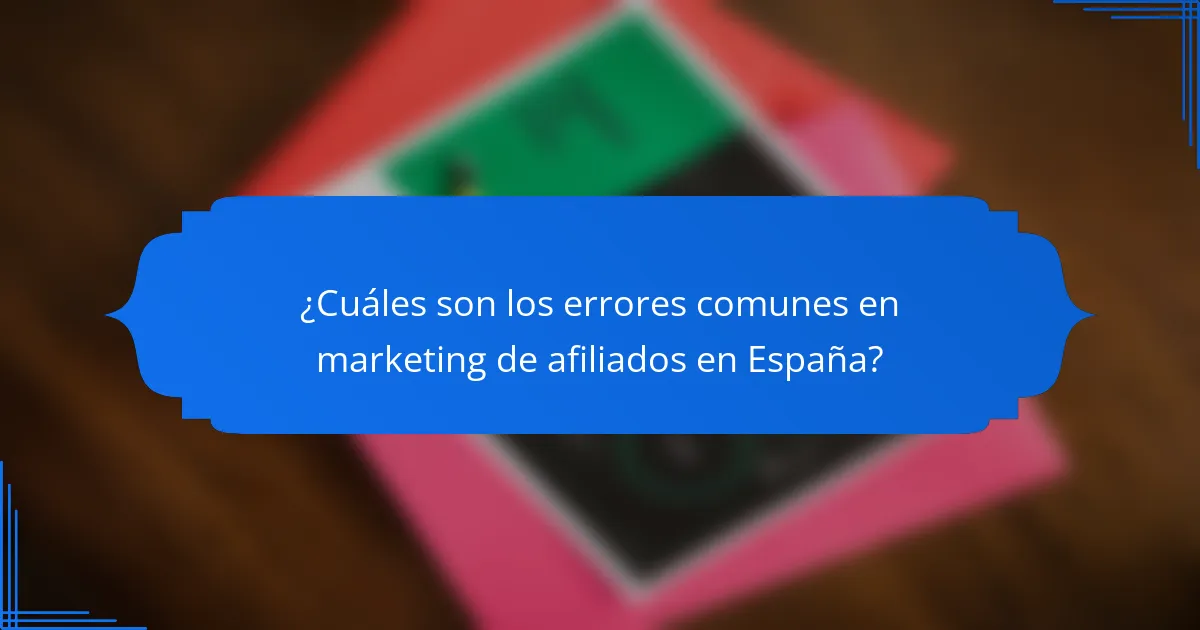 ¿Cuáles son los errores comunes en marketing de afiliados en España?