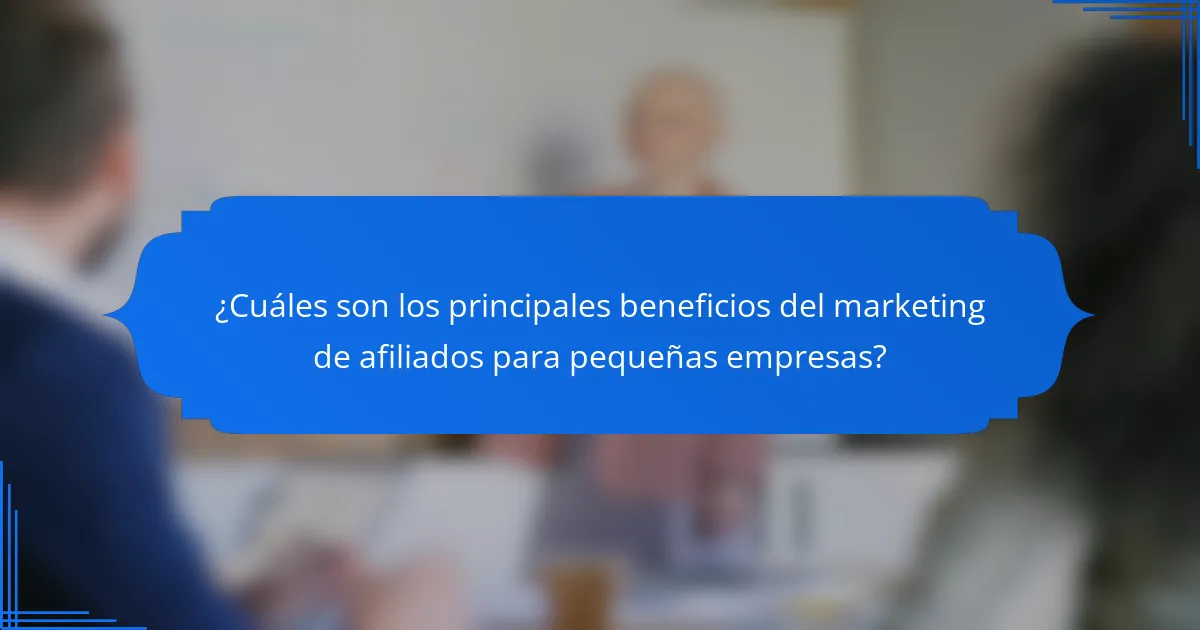 ¿Cuáles son los principales beneficios del marketing de afiliados para pequeñas empresas?