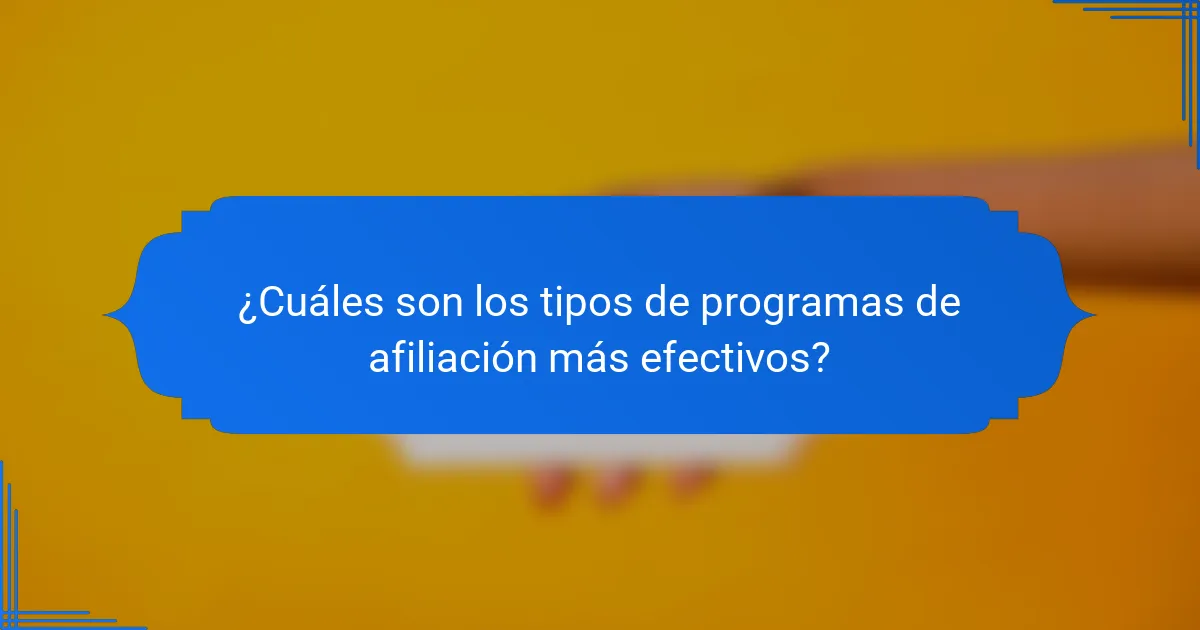 ¿Cuáles son los tipos de programas de afiliación más efectivos?