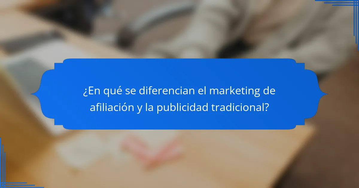¿En qué se diferencian el marketing de afiliación y la publicidad tradicional?