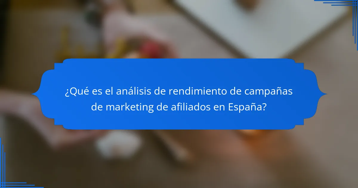 ¿Qué es el análisis de rendimiento de campañas de marketing de afiliados en España?