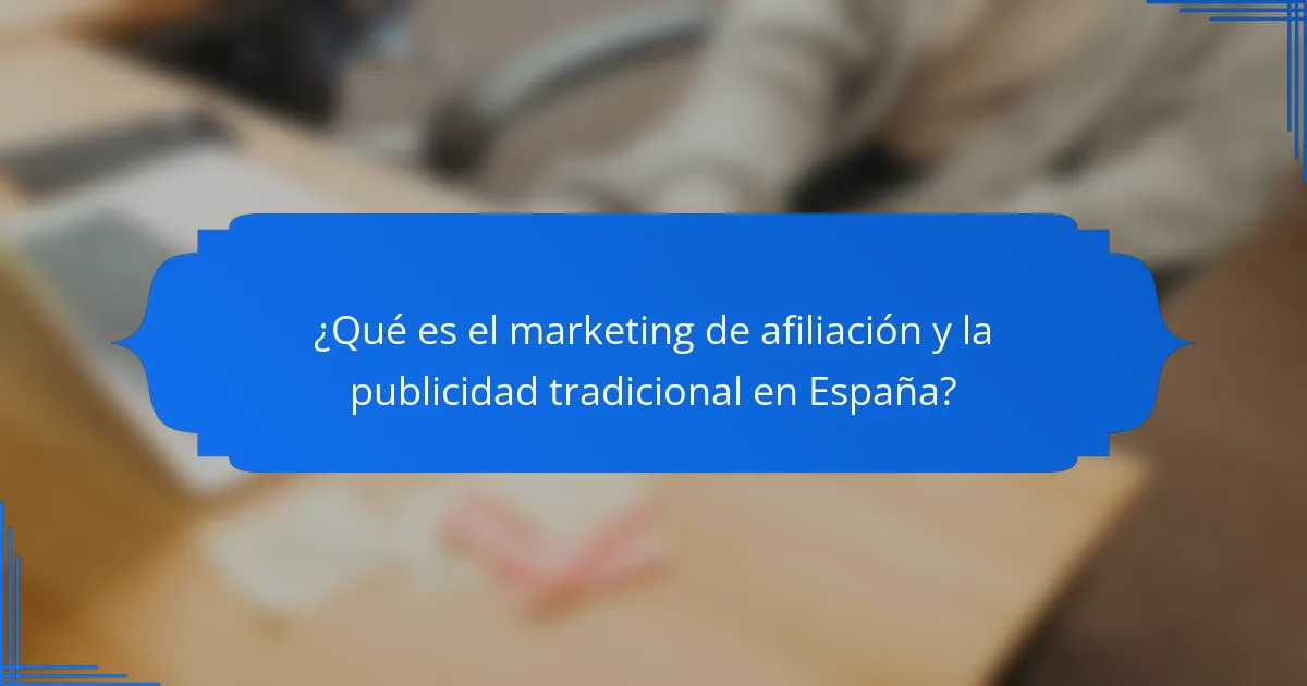 ¿Qué es el marketing de afiliación y la publicidad tradicional en España?