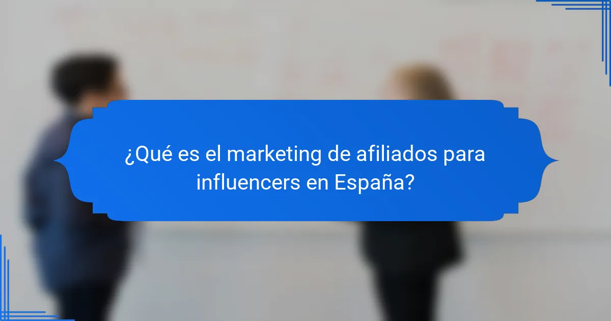 ¿Qué es el marketing de afiliados para influencers en España?