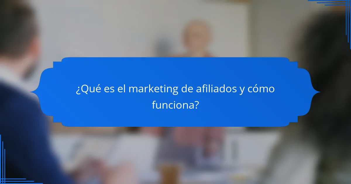 ¿Qué es el marketing de afiliados y cómo funciona?