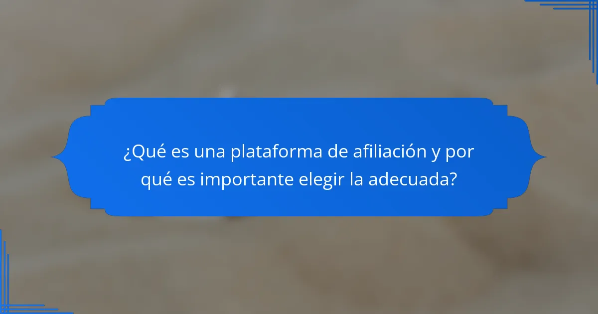 ¿Qué es una plataforma de afiliación y por qué es importante elegir la adecuada?