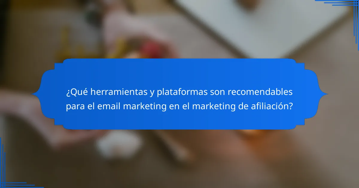 ¿Qué herramientas y plataformas son recomendables para el email marketing en el marketing de afiliación?