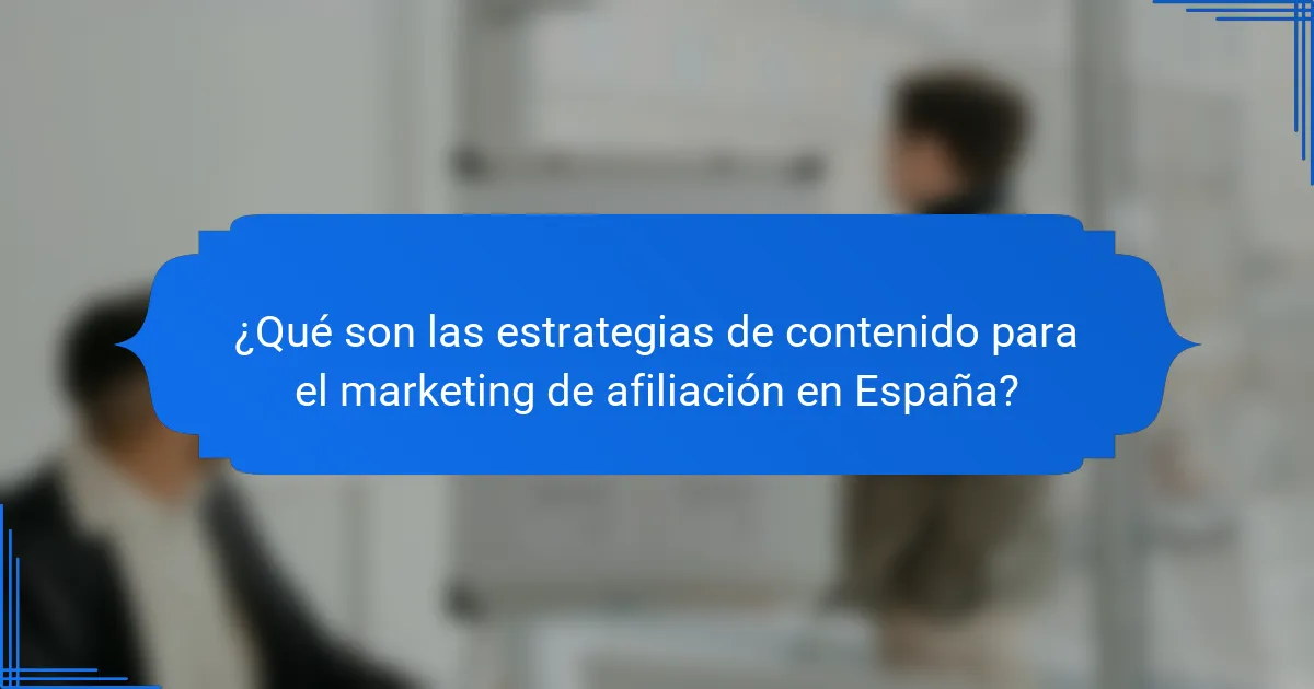 ¿Qué son las estrategias de contenido para el marketing de afiliación en España?