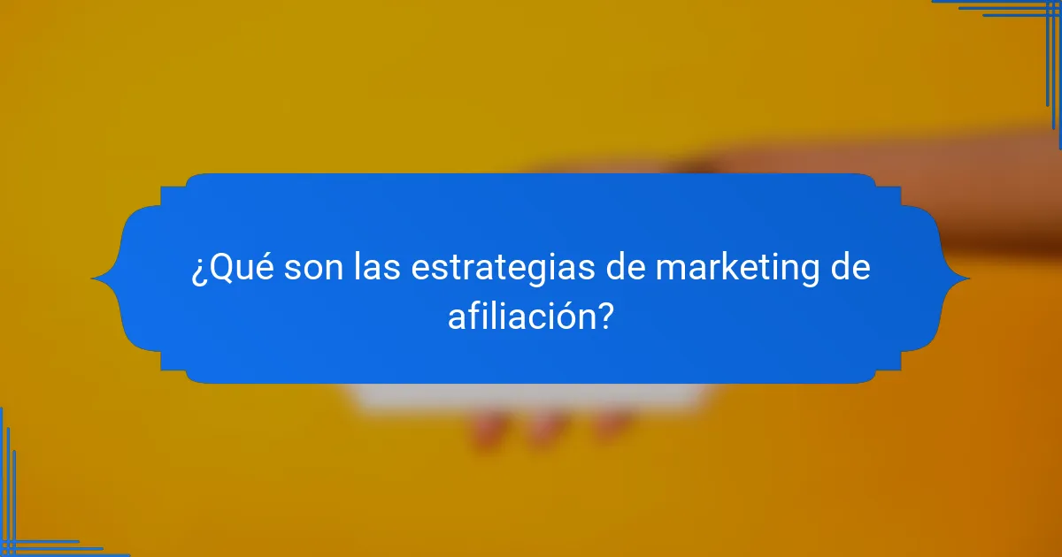 ¿Qué son las estrategias de marketing de afiliación?
