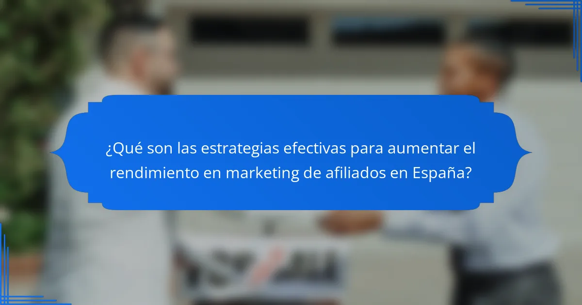 ¿Qué son las estrategias efectivas para aumentar el rendimiento en marketing de afiliados en España?