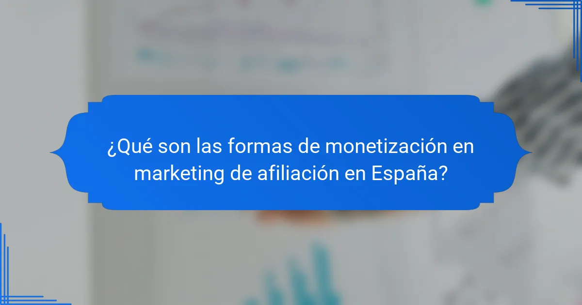 ¿Qué son las formas de monetización en marketing de afiliación en España?