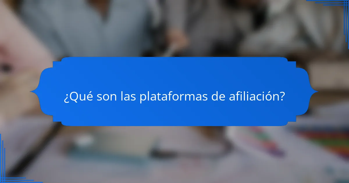 ¿Qué son las plataformas de afiliación?