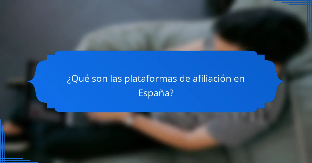 ¿Qué son las plataformas de afiliación en España?