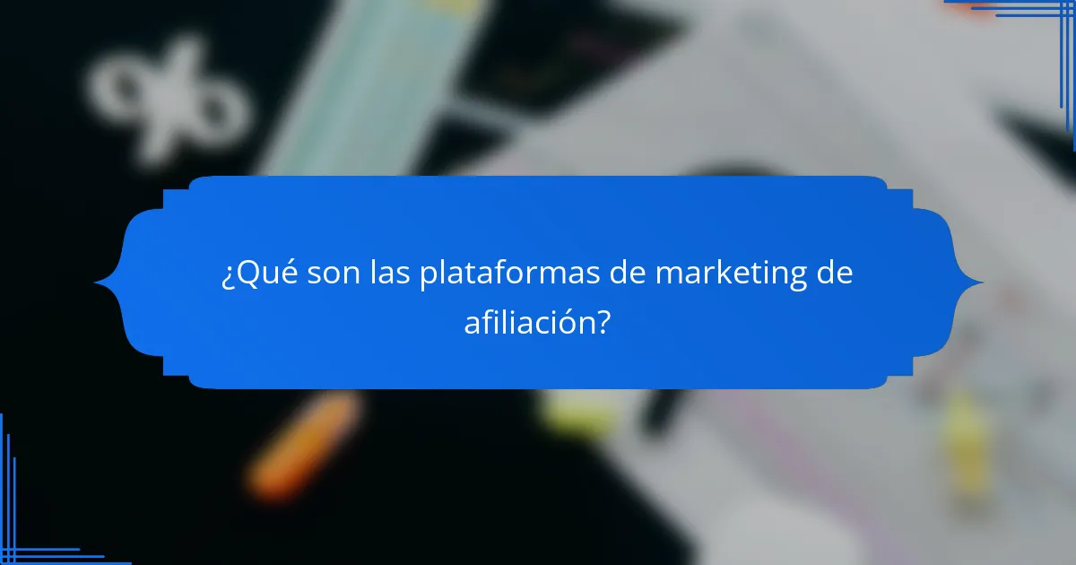 ¿Qué son las plataformas de marketing de afiliación?