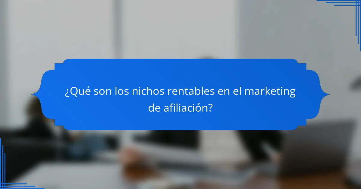 ¿Qué son los nichos rentables en el marketing de afiliación?
