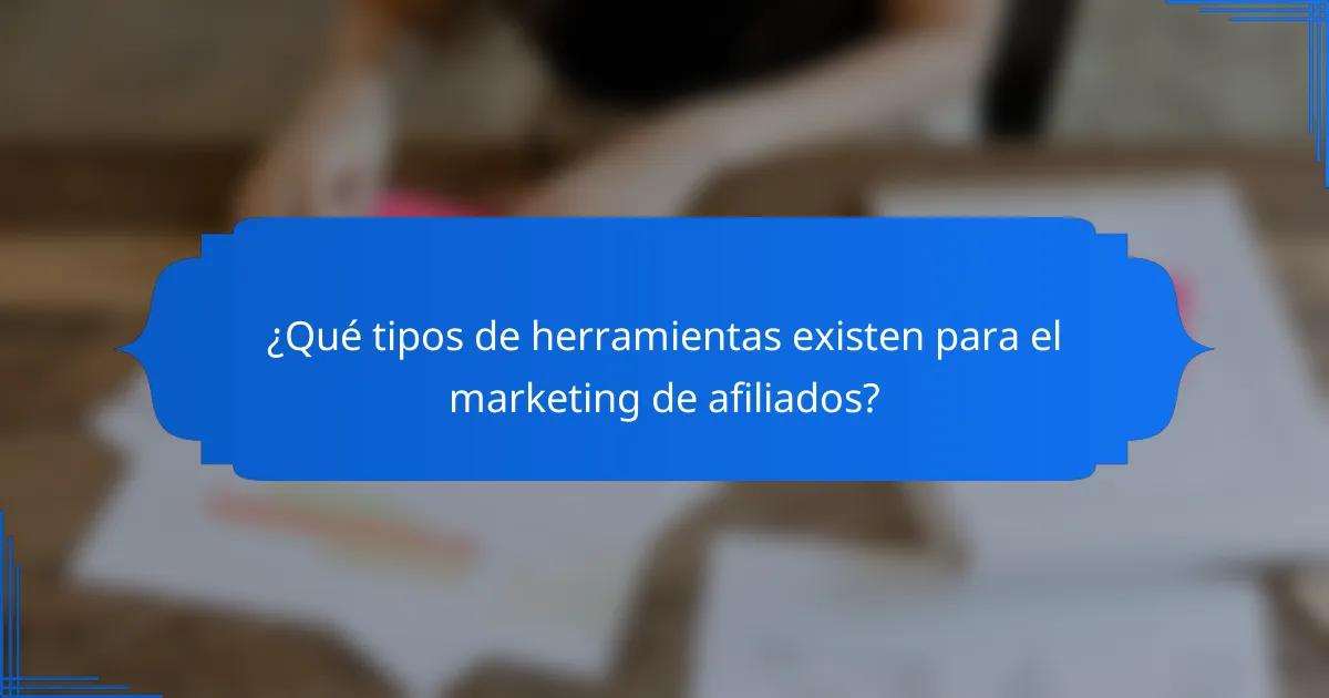 ¿Qué tipos de herramientas existen para el marketing de afiliados?