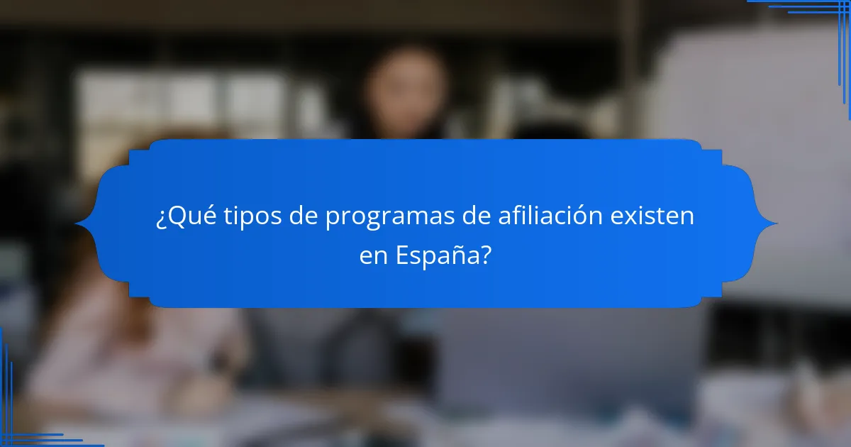 ¿Qué tipos de programas de afiliación existen en España?
